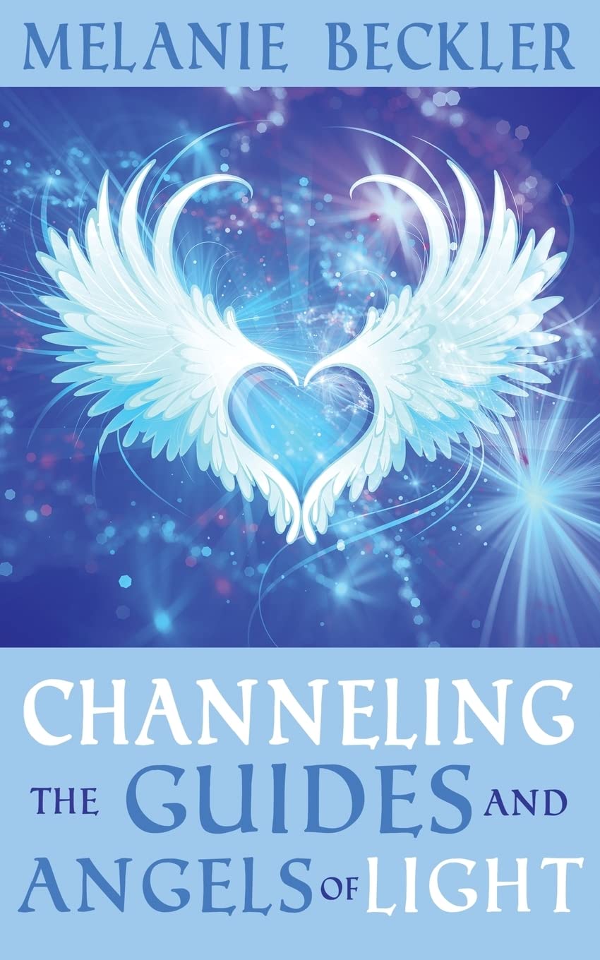 Channeling the Guides and Angels of Light     Paperback – October 25, 2015