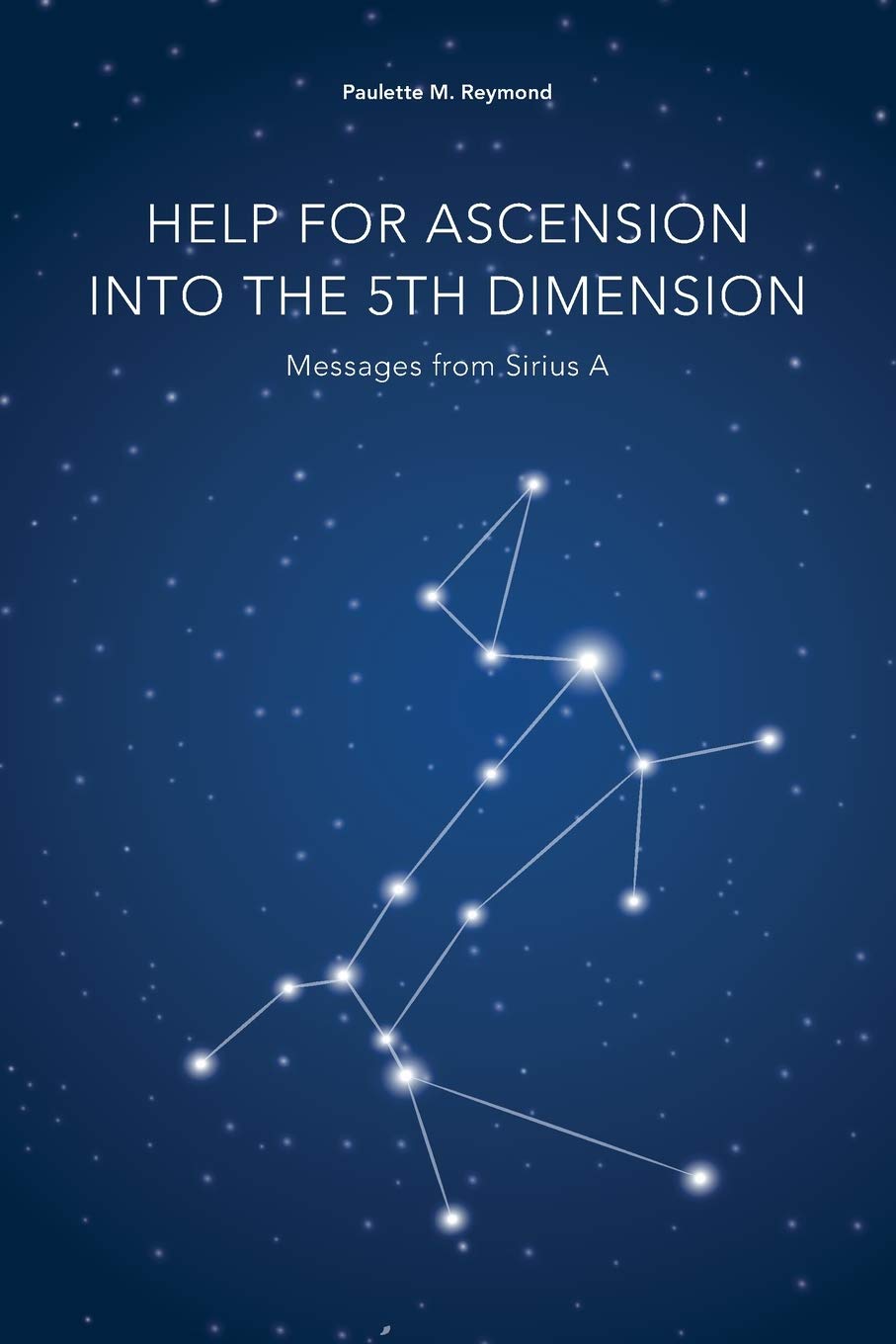 Help for Ascension into the 5th Dimension: Messages from Sirius A (Messages for the ascent into the 5th dimension)     Paperback – July 20, 2020